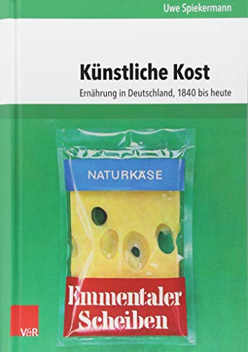 Beispielbild fr Knstliche Kost: Ernhrung in Deutschland, 1840 bis heute (Umwelt und Gesellschaft, Band 17) zum Verkauf von medimops