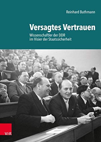Versagtes Vertrauen: Wissenschaftler der DDR Im Visier der Staatssicherheit (German Edition) - Buthmann, Reinhard