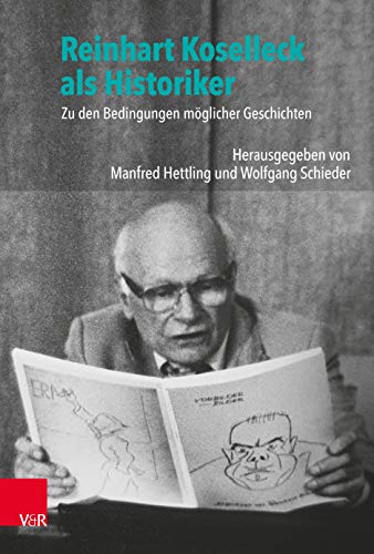 9783525317297: Reinhart Koselleck als Historiker: Zu den Bedingungen mglicher Geschichten