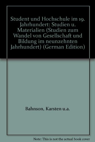 Beispielbild fr Student und Hochschule im 19. Jahrhundert : Studien und Materialien. Studien zum Wandel von Gesellschaft und Bildung im neunzehnten Jahrhundert 12. zum Verkauf von Wissenschaftliches Antiquariat Kln Dr. Sebastian Peters UG