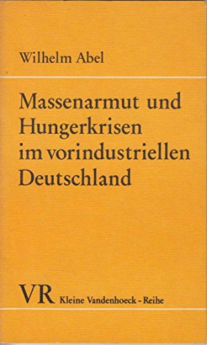 Beispielbild fr Massenarmut und Hungerkrisen im vorindustriellen Deutschland. Kleine Vandenhoeck-Reihe 1352. 2. Aufl. zum Verkauf von Wissenschaftliches Antiquariat Kln Dr. Sebastian Peters UG