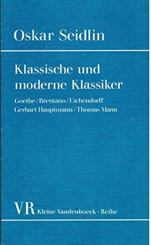 Klassische und moderne Klassiker. Goethe - Brentano - Eichendorff. Gerhart Hauptmann - Thomas Mann