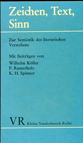 Stock image for ZEICHEN, TEXT, SINN Zur Semiotik des literarischen Verstehens. for sale by German Book Center N.A. Inc.