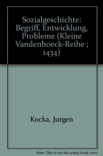 9783525334164: Sozialgeschichte: Begriff, Entwicklung, Probleme (Kleine Vandenhoeck-Reihe ; 1434) (German Edition)