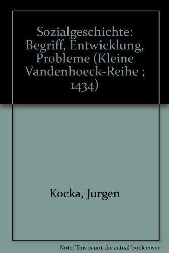 Stock image for Sozialgeschichte: Begriff, Entwicklung, Probleme (Kleine Vandenhoeck-Reihe 1434) for sale by Bernhard Kiewel Rare Books