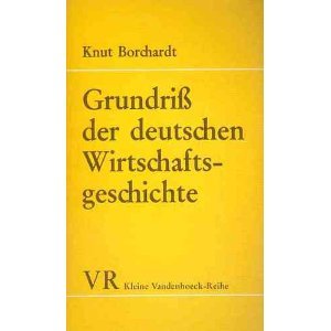 Grundriss der deutschen Wirtschaftsgeschichte. (Nr. 1441) Kleine Vandenhoeck-Reihe - Borchardt, Knut