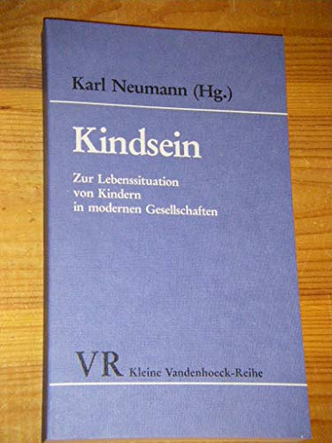 Kindsein : zur Lebenssituation von Kindern in modernen Gesellschaften. Kleine Vandenhoeck-Reihe ; 1475 - Duderstadt, Hermann und Karl Neumann