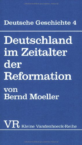 Stock image for Deutschland im Zeitalter der Reformation (Deutsche Geschichte; Bd. 4) for sale by Antiquariat Logos