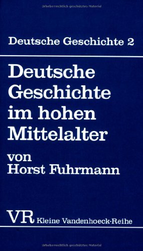 Deutsche Geschichte im hohen Mittelalter. (9783525334799) by Horst Fuhrmann
