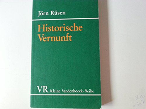 Historische Vernunft: GrundzuÌˆge einer Historik (Kleine Vandenhoeck-Reihe) (German Edition) (9783525334829) by RuÌˆsen, JoÌˆrn