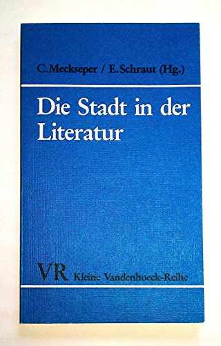 Stock image for Die Stadt in der Literatur. mit Beitr. von Uwe Bker . Hrsg. von Cord Meckseper u. Elisabeth Schraut / Kleine Vandenhoeck-Reihe ; 1496 for sale by Antiquariat Rohde