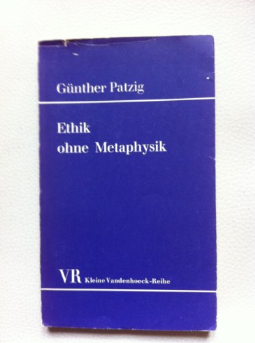 Ethik ohne Metaphysik (Kleine Vandenhoeck-Reihe) (German Edition) (9783525334935) by Patzig, GuÌˆnther