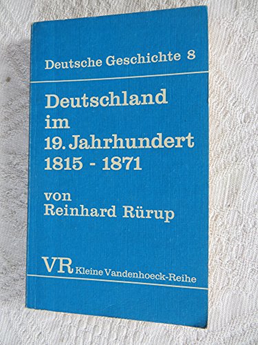 Deutschland im 19. Jahrhundert : 1815 - 1871. Deutsche Geschichte ; Bd. 8; Kleine Vandenhoeck-Reihe ; 1497 - Rürup, Reinhard