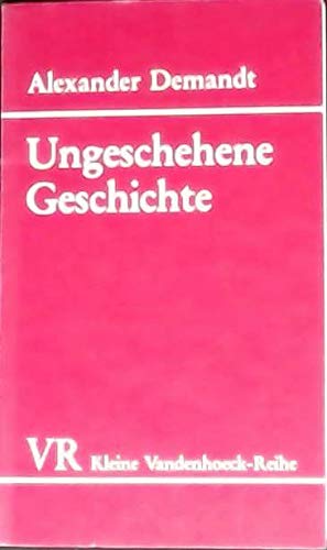 9783525334997: Ungeschehene Geschichte: Ein Traktat über die Frage, was wäre geschehen, wenn--? (Kleine Vandenhoeck-Reihe) (German Edition)