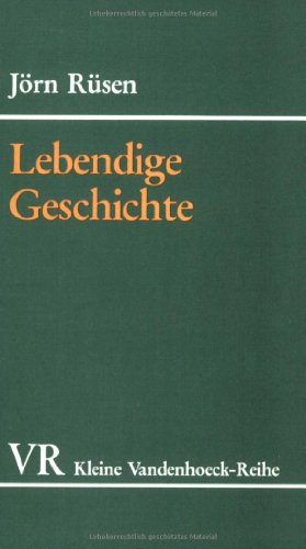 Lebendige Geschichte. Grundzüge einer Historik III: Formen und Funktionen des historischen Wissens. [Von Jörn Rüsen]. (= Kleine Vandenhoeck-Reihe, 1542). - Rüsen, Jörn