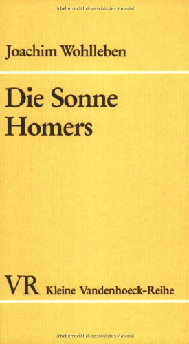 Die Sonne Homers: Zehn Kapitel deutscher Homer-Begeisterung: Von Winckelmann bis Schliemann (German Edition) (9783525335703) by Wohlleben, Joachim