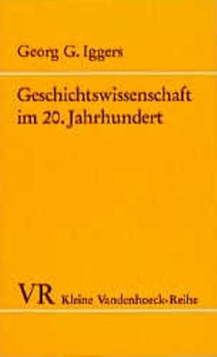 Geschichtswissenschaft im 20. Jahrhundert. Ein kritischer Überblick im internationalen Zusammenhang. - Iggers, Georg G.
