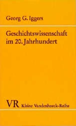 Stock image for Geschichtswissenschaft im 20. Jahrhundert: Ein kritischer U?berblick im internationalen Zusammenhang (Kleine Vandenhoeck-Reihe) (German Edition) for sale by Project HOME Books