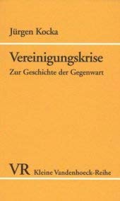 9783525336007: Vereinigungskrise: Zur Geschichte der Gegenwart (Kleine Vandenhoeck-Reihe)