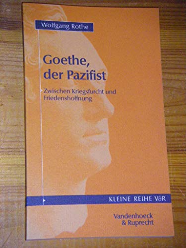 Beispielbild fr Goethe, der Pazifist. Zwischen Kriegsfurcht und Friedenshoffnung zum Verkauf von Nietzsche-Buchhandlung OHG