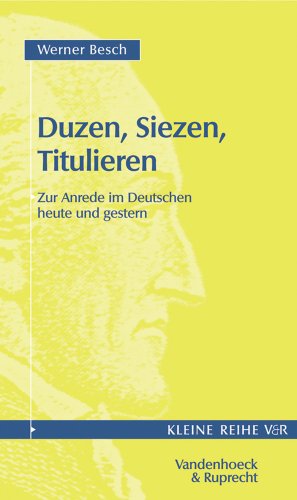 Stock image for Duzen, Siezen, Titulieren. Zur Anrede im Deutschen heute und gestern. (Kleine Reihe V & R) for sale by medimops
