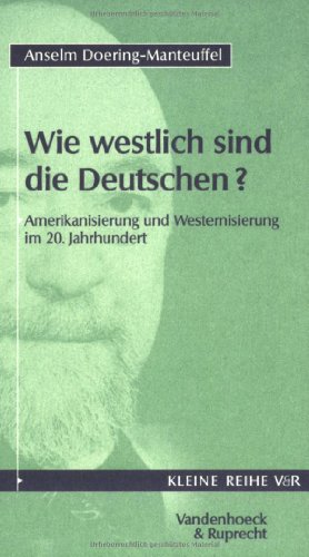 Wie westlich sind die Deutschen? : Amerikanisierung und Westernisierung im 20. Jahrhundert. Kleine Reihe V & R ; (Nr 4017) - Doering-Manteuffel, Anselm