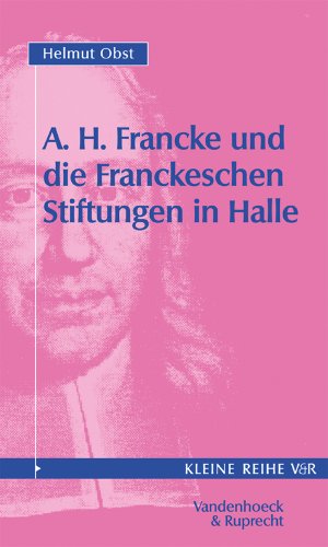 Beispielbild fr August Hermann Francke und die Franckeschen Stiftungen in Halle. zum Verkauf von Antiquariat Walter Nowak