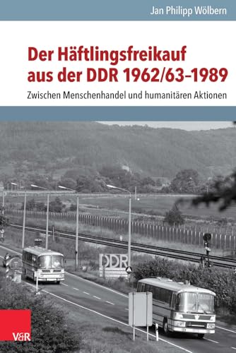 9783525350799: Der Haftlingsfreikauf Aus Der Ddr 1962/63-1989: Zwischen Menschenhandel Und Humanitaren Aktionen