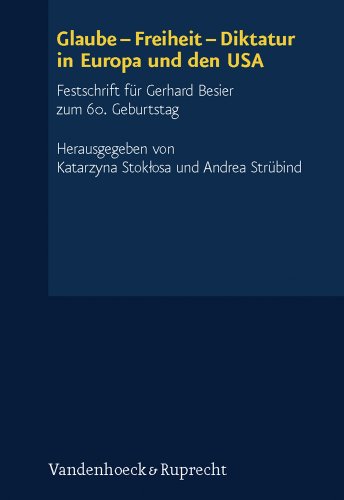 Stock image for Glaube - Freiheit - Diktatur in Europa und den USA: Festschrift fr Gerhard Besier zum 60. Geburtstag for sale by Norbert Kretschmann