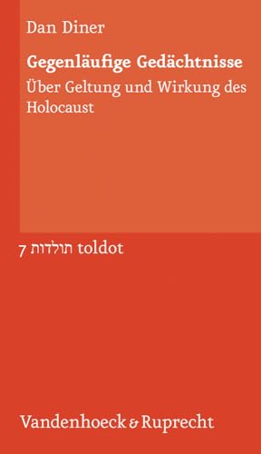 9783525350966: Gegenlaufige Gedachtnisse: Uber Geltung und Wirkung des Holocaust: 7 (Toldot: Essays zur judischen Geschichte und Kultur, 7)