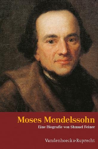 Moses Mendelssohn: Ein Judischer Denker in Der Zeit Der Aufklarung. Mit Einem Vorwort Von Dan Diner. Aus Dem Hebraischen Von Inge Yassur - Feiner, Shmuel; Feiner, Shmuel