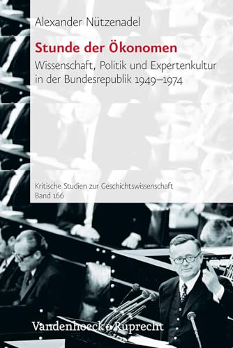 9783525351499: Stunde Der Okonomen: Wissenschaft, Politik Und Expertenkultur in Der Bundesrepublik 1949-1974: 166 (Kritische Studien Zur Geschichtswissenschaft, 166)