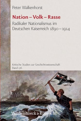 9783525351574: Nation - Volk - Rasse: Radikaler Nationalismus Im Deutschen Kaiserreich 1890-1914: 176 (Kritische Studien Zur Geschichtswissenschaft, 176)