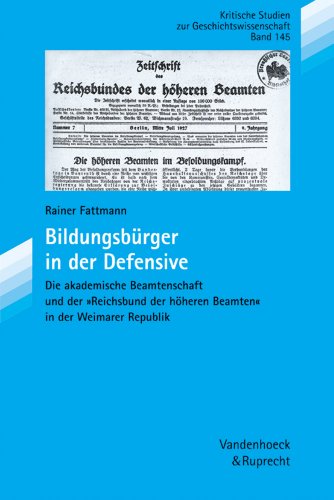 Beispielbild fr Bildungsbrger in der Defensive: Die akademische Beamtenschaft und der Reichsbund der hheren Beamten in der Weimarer Republik zum Verkauf von Antiquarius / Antiquariat Hackelbusch