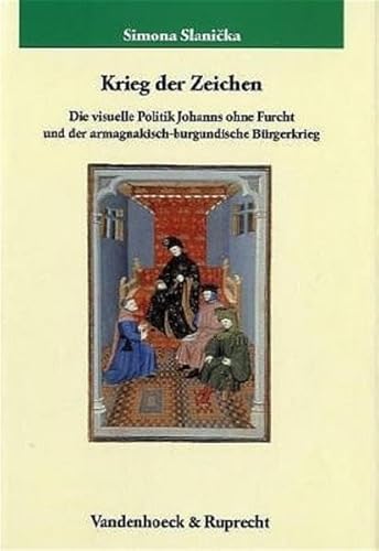 9783525351789: Krieg der Zeichen: Die visuelle Politik Johanns ohne Furcht und der armagnakisch-burgundische Brgerkrieg (Arbeiten Zur Religionspadagogik)