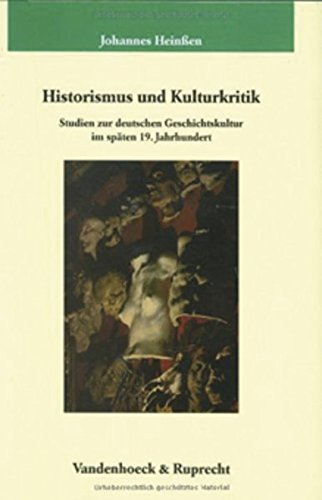 Historismus und Kulturkritik (Veröffentlichungen des Max-Planck-Instituts für Geschichte, Band 195) - Heinßen Johannes