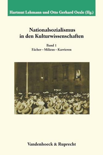 9783525351987: Nationalsozialismus in den Kulturwissenschaften. Band 1: Facher - Milieus - Karrieren. Hrsg. von Hartmut Lehmann und Otto Gerhard Oexle. Unter ... des ... Fur Geschichte, 200) (German Edition)