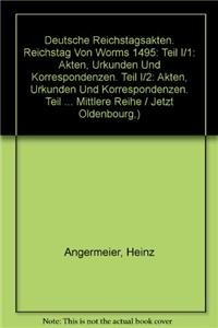 Deutsche Reichstagsakten: Unter Maximilian I: Reichstag Von Worms 1495 (Deutsche Reichstagsakten: Mittlere Reihe, 5) (German Edition) (9783525354063) by Angermeier, Heinz