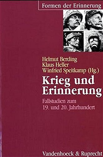 Krieg und Erinnerung - Fallstudien zum 19. und 20. Jahrhundert. Formen der Erinnerung Band 4. - Helmut Berding, Klaus Heller und Winfried Speitkamp (Hg.)