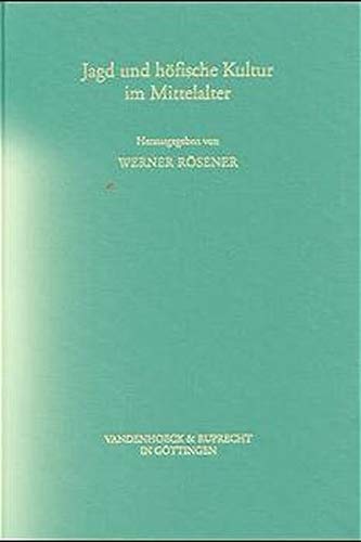 Jagd und höfische Kultur im Mittelalter (Veröffentlichungen des Max-Planck-Instituts für Geschichte)