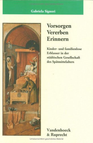 9783525354766: Vorsorgen - Vererben - Erinnern: Kinder- und familienlose Erblasser in der stdtischen Gesellschaft des Sptmittelalters: 160