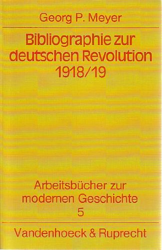 Stock image for Bibliographie zur deutschen Revolution 1918/19 (Arbeitsbcher zur modernen Geschichte) for sale by Bernhard Kiewel Rare Books