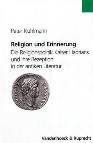 Beispielbild fr Religion und Erinnerung. Die Religionspolitik Kaiser Hadrians und ihre Rezeption in der antiken Literatur. zum Verkauf von Antiquariat Alte Seiten - Jochen Mitter