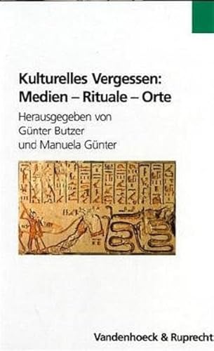 Stock image for Kulturelles Vergessen: Medien - Rituale - Orte .[Beitrge des Interdisziplinren Kolloquiums "Kulturelles Vergessen: Medien - Rituale - Orte" . vom 7. bis 9. Mrz 2002 auf Schloss Rauischholzhausen]. for sale by Ganymed - Wissenschaftliches Antiquariat