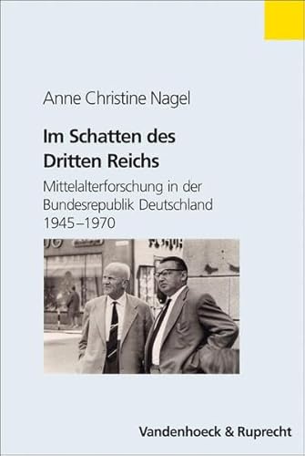 Beispielbild fr Im Schatten des Dritten Reichs : Mittelalterforschung in der Bundesrepublik Deutschland 1945-1970 zum Verkauf von Buchpark