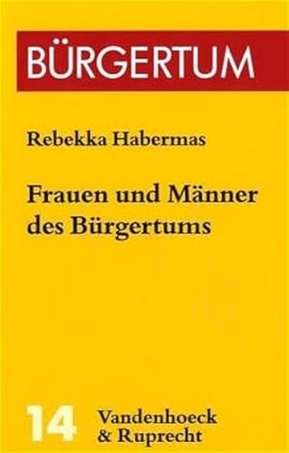 9783525356791: Frauen Und Manner Des Burgertums: Eine Familiengeschichte (1750-1850) (Burgertum, 14)