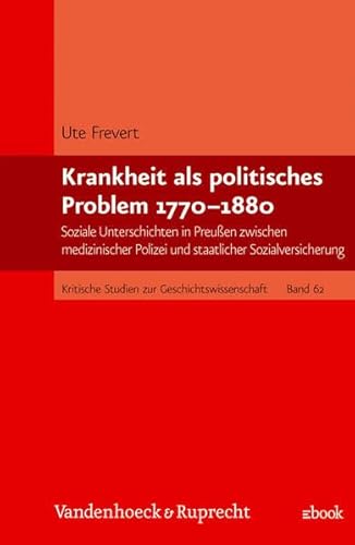 9783525357217: Krankheit als politisches Problem 1770-1880: Soziale Unterschichten in Preussen zwischen medizinischer Polizei und staatlicher Sozialversicherung (Kritische Studien zur Geschichtswissenschaft)