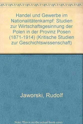 Beispielbild fr Handel und Gewerbe im Nationalittenkampf. Studien zur Wirtschaftsgesinnung der Polen in der Provinz Posen (1871-1914). zum Verkauf von Vico Verlag und Antiquariat Dr. Otto