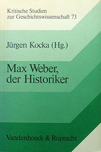 9783525357347: Max Weber, der Historiker (Kritische Studien zur Geschichtswissenschaft)
