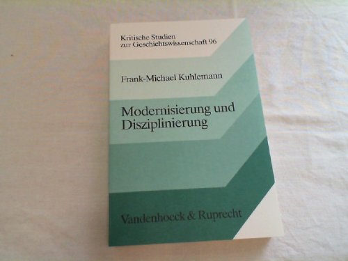 9783525357590: Modernisierung und Disziplinierung: Sozialgeschichte des preussischen Volksschulwesens 1794-1872 (Kritische Studien zur Geschichtswissenschaft)